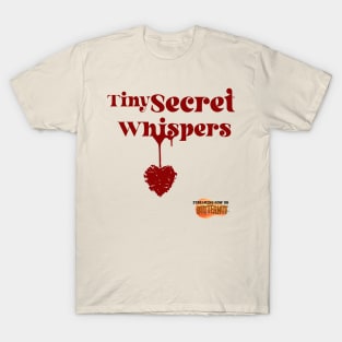 TINY SECRET WHISPERS - ONLY ON BUTTERNUT STREAMING T-Shirt
